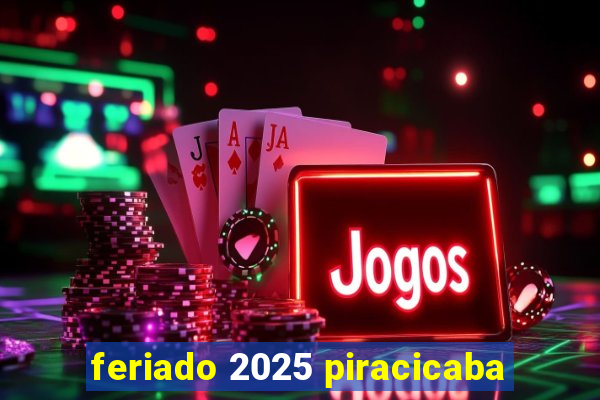 feriado 2025 piracicaba